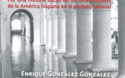 El poder de las letras. Por una historia social de las universidades de la América hispana en el periodo colonial.